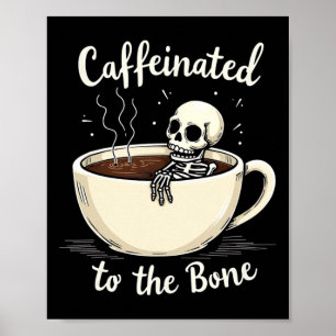 Caffeinated To The Bon Funny Skeleton Coffee Lover Poster