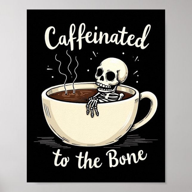 Caffeinated To The Bon Funny Skeleton Coffee Lover Poster (Front)