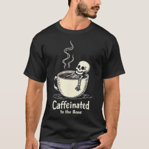Caffeinated To The Bon Funny Skeleton Coffee Lover T-Shirt