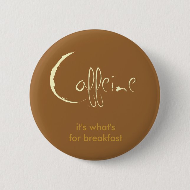 Caffeine! 6 Cm Round Badge (Front)