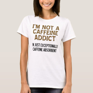 Caffeine Absorbent Funny Coffee T-Shirt