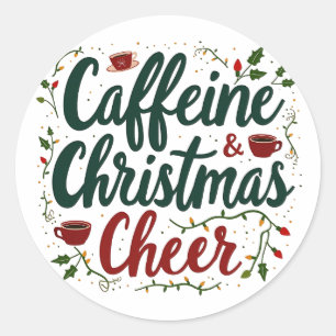 Caffeine and Christmas Cheer Coffee Lovers  Classic Round Sticker