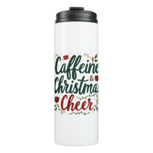 Caffeine and Christmas Cheer Coffee Lovers Thermal Tumbler