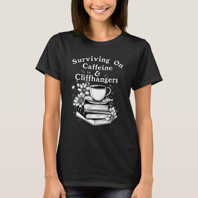 Caffeine And Cliffhangers T-Shirt (Front)