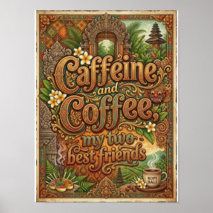caffeine and coffee my two bestfriends poster