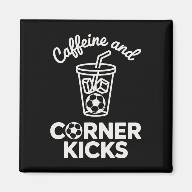 Caffeine And Corner Kicks Team Player Coffee And S Magnet (Front)
