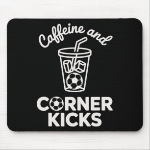Caffeine And Corner Kicks Team Player Coffee And S Mouse Pad