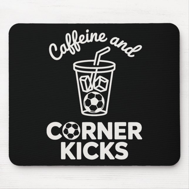 Caffeine And Corner Kicks Team Player Coffee And S Mouse Pad (Front)