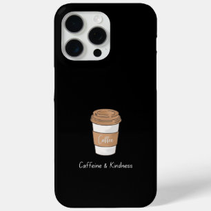 Caffeine and Kindness iPhone 15 Pro Max Case