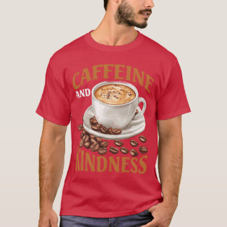 Caffeine And Kindness family T-Shirt