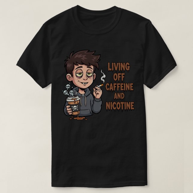 Caffeine and Nicotine Dark T-Shirt (Design Front)