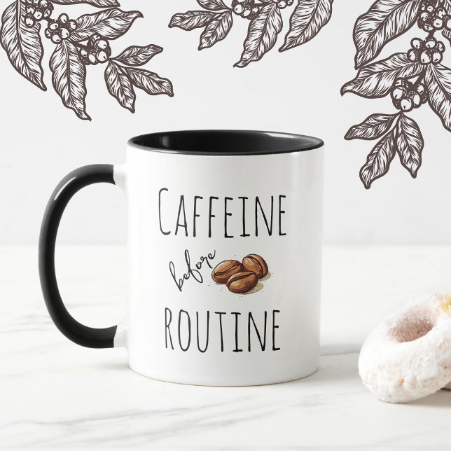 Caffeine Before Routine Funny Coffee Lover Design Mug (Creator Uploaded)
