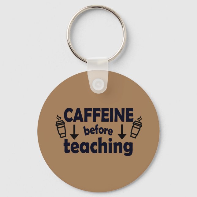 Caffeine Before Teaching Keychain (Front)