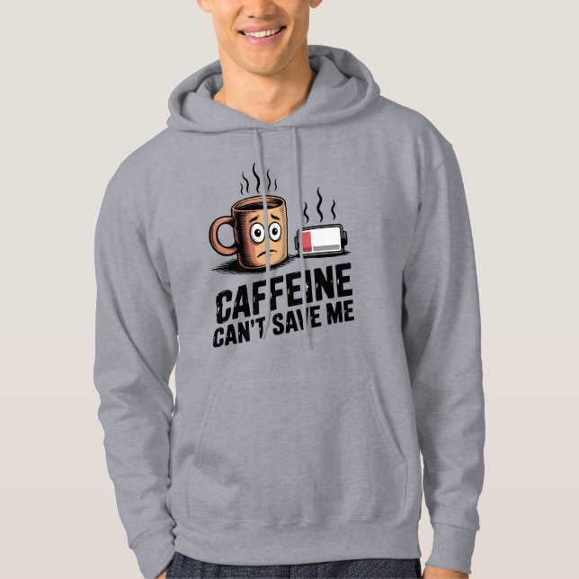 Caffeine Can’t Save Me | Productivity Burnout Mood Hoodie (Front)