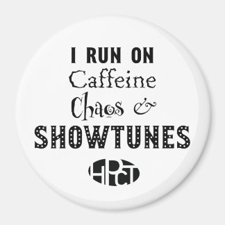 Caffeine, Chaos & Showtunes Magnet