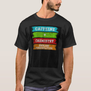 Caffeine + Chemistry Endless Possibilities Chemist T-Shirt