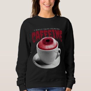Caffeine Coffee cup Halloween Sweatshirt