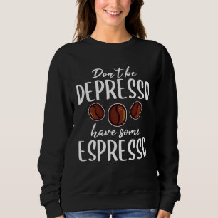 Caffeine Dealer Espresso Barista Coffee Maker Cafe Sweatshirt