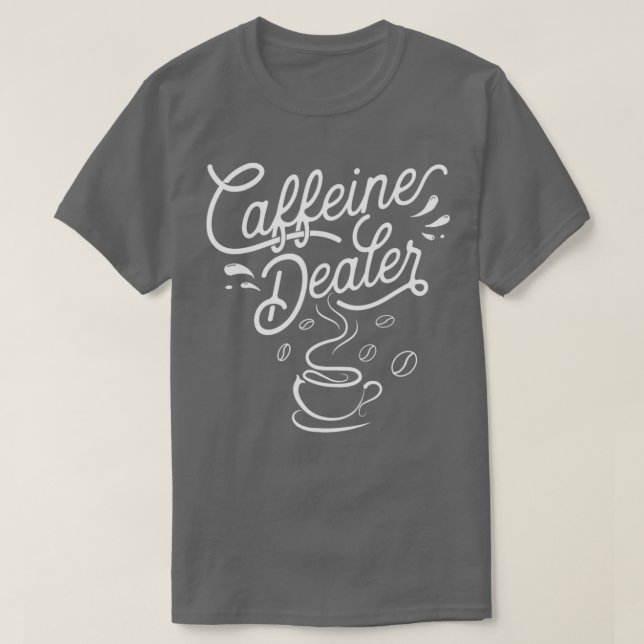 Caffeine Dealer Espresso Coffee Bar Lover Barista T-Shirt (Design Front)