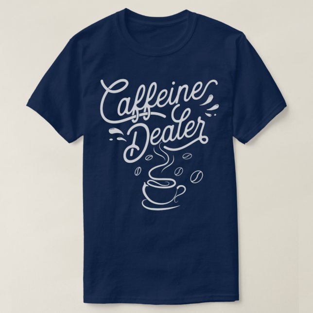 Caffeine Dealer Espresso Coffee Bar Lover Barista  T-Shirt (Design Front)