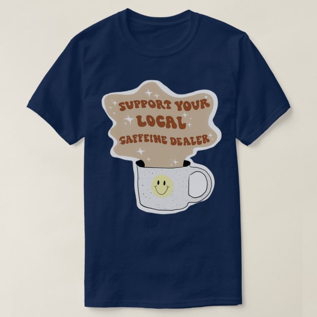 Caffeine Dealer Sticker T-Shirt (Design Front)