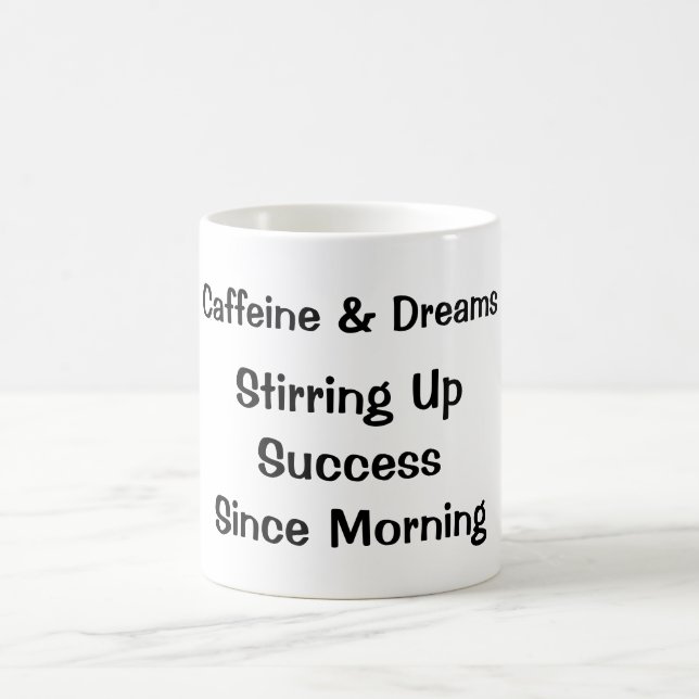 Caffeine & Dreams: Stirring Up Success Coffee Mug (Center)
