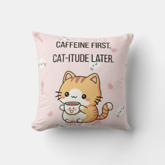 Caffeine First, Cat-itude Later | Funny Cat Decora Cushion