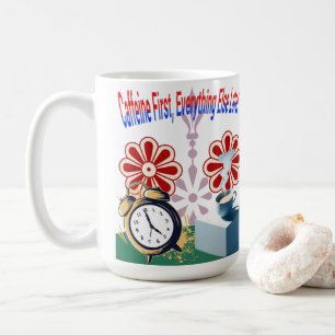 Caffeine First, Everything Else Later Mug