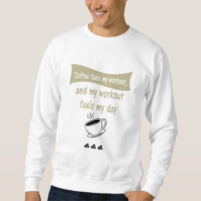 Caffeine & Gains Sweatshirt (Front)