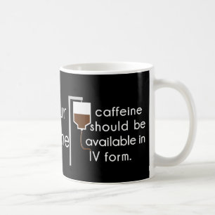 caffeine in IV, nurse humour Coffee Mug