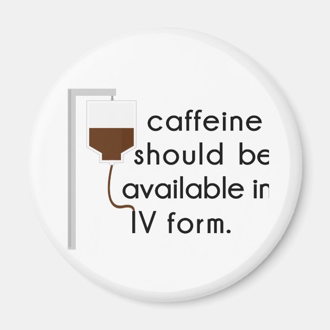 caffeine in IV, nurse humour Magnet (Front)