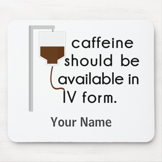 caffeine in IV, nurse humour Mouse Pad (Front)