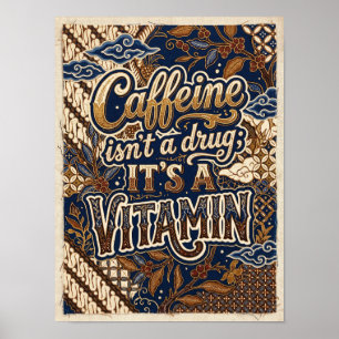 caffeine isn't a drug it's a vitamin poster