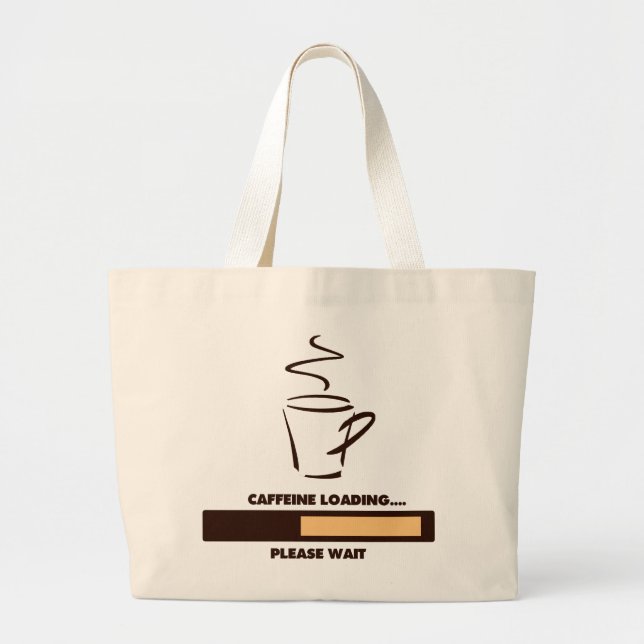 CAFFEINE LOADING - PLEASE WAIT LARGE TOTE BAG (Front)