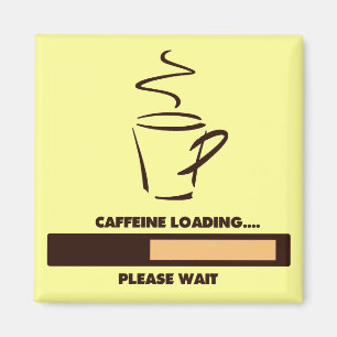 CAFFEINE LOADING - PLEASE WAIT MAGNET