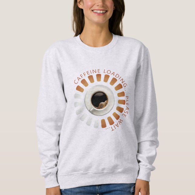 Caffeine loading sweatshirt (Front)