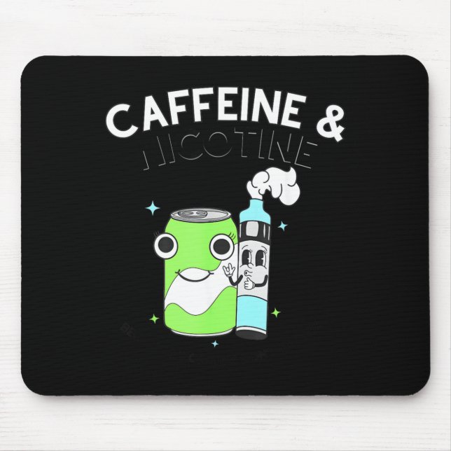 Caffeine Nicotine Because My Organs Dont Matter Mouse Pad (Front)