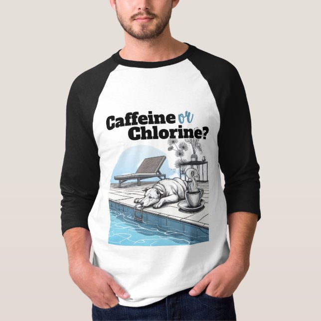 Caffeine or Chlorine T-Shirt (Front)
