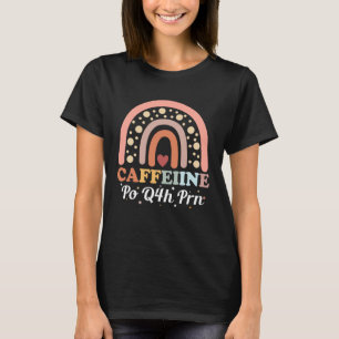 Caffeine Po Q4h Prn Licensed Practical Nurse 1 T-Shirt