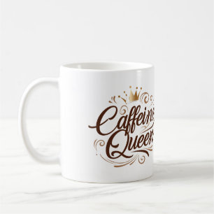 " Caffeine Queen "  Coffee Mug