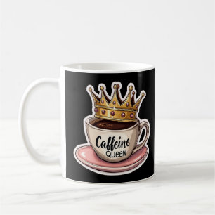 Caffeine Queen - Crowned By Coffee Mug