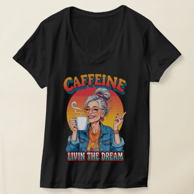 Caffeine Queen – Livin’ the Dream Coffee Moment T-Shirt (Laydown)