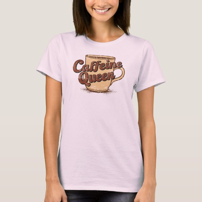 Caffeine Queen T-Shirt (Front)