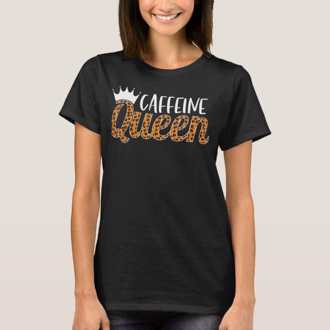 Caffeine Queen T-Shirt (Front)