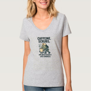 Caffeine, Scrubs, and Questionable Life Choices T-Shirt