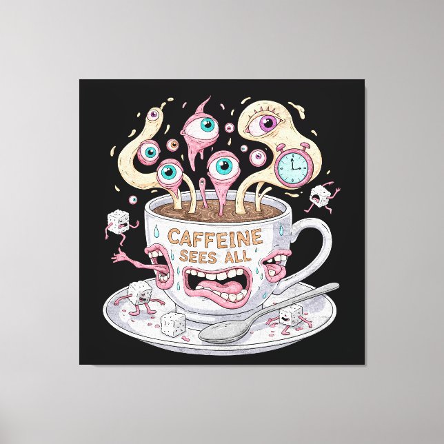 Caffeine Sees All Canvas Wall Art (Front)