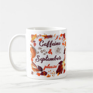 Caffeine & September, please Coffee Mug