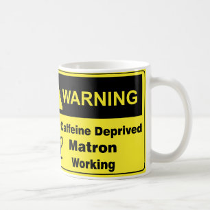 Caffeine Warning Matron Coffee Mug