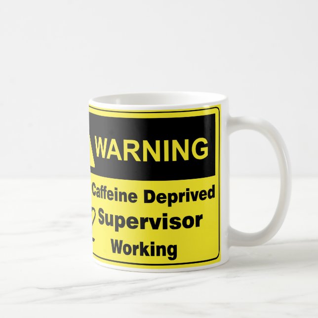 Caffeine Warning Supervisor Coffee Mug (Right)
