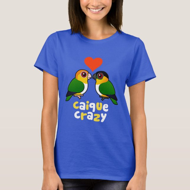 Caique Crazy T-Shirt (Front)